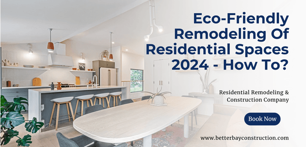 Eco-Friendly Remodeling Of Residential Spaces 2024 - How To?