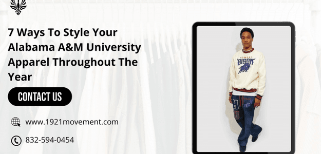 7 Ways To Style Your Alabama A&M University Apparel Throughout The Year