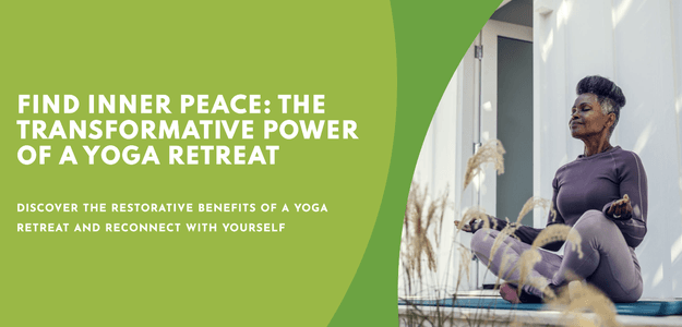 A Yoga Retreat and Its Restorative Effects on Your Life