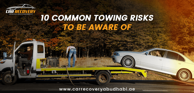 10 Common Towing Risks to Be Aware Of