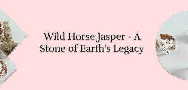 Wild Horse Jasper: Background, Significance, Symbolism, Therapeutic Benefits, and More