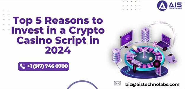 Top 5 Reasons to Invest in a Crypto Casino Script in 2024