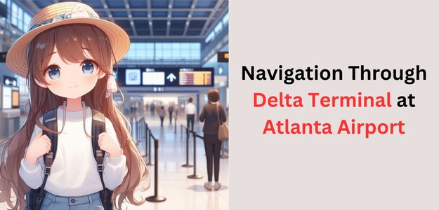 A Comprehensive Guide to the Delta Terminal at Atlanta Airport