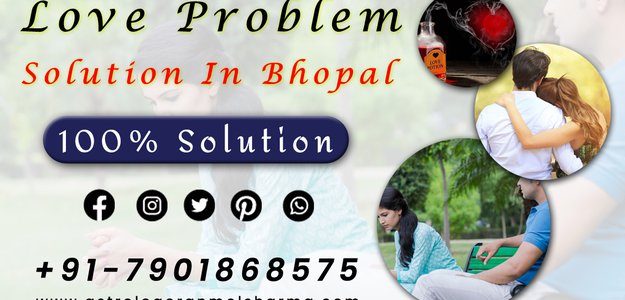 Love Problem Solution In Bhopal - Online Remedies For Love Problems - Call Us +91-7901868575
