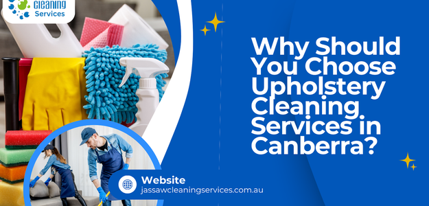 Why Should You Choose Upholstery Cleaning Services in Canberra?