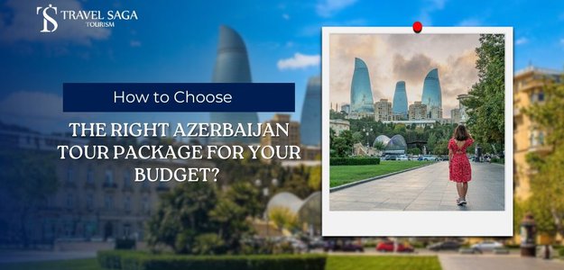 How to Choose the Right Azerbaijan Tour Package for Your Budget?