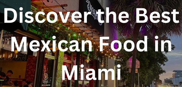 Discover the Best Mexican Food in Miami: A Calle 8 Experience