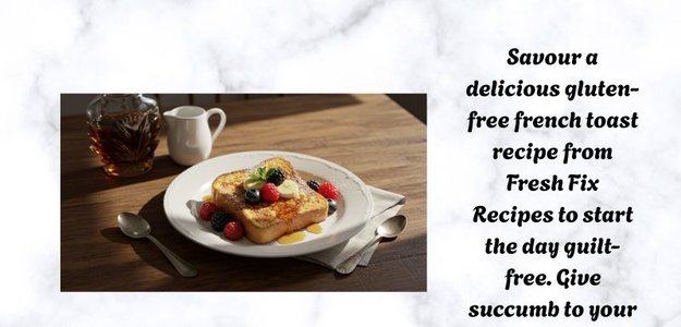 Gluten Free French Toast Recipe That’s Easy and Delicious