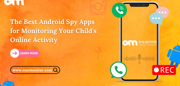 The Best Android Spy Apps for Monitoring Your Child's Online Activity