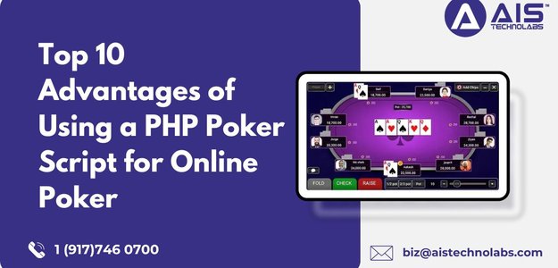 Top 10 Advantages of Using a PHP Poker Script for Online Poker