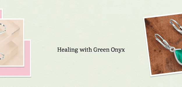 Green Onyx Meaning: Healing Properties, Uses, & Benefits