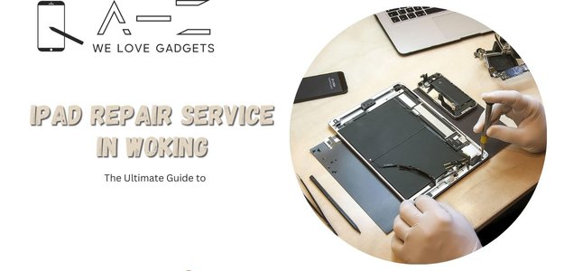 The Ultimate Guide to iPad Repair Service in Woking