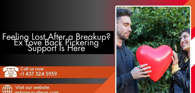 Feeling Lost After a Breakup? Ex Love Back Pickering Support Is Here