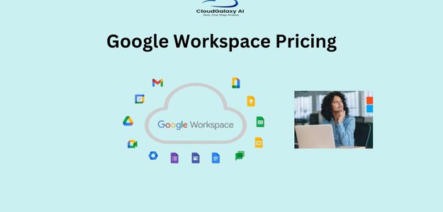 Understanding G Suite Pricing and Google Workspace Pricing