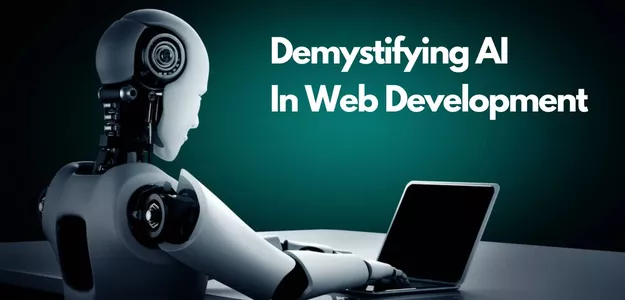 Demystifying AI In Web Development: A Comprehensive Guide