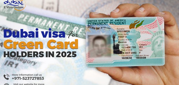 Dubai Visa for Green Card Holders in 2025