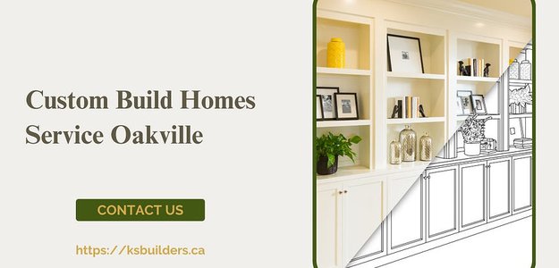 Custom Build Homes Service Oakville: Transforming Dreams into Reality with KS Builders