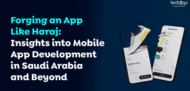 Forging an App Like Haraj: Insights into Mobile App Development in Saudi Arabia and Beyond