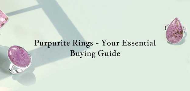 Being Aware as You Select Your Favorite Purpurite Rings: A Comprehensive Guide