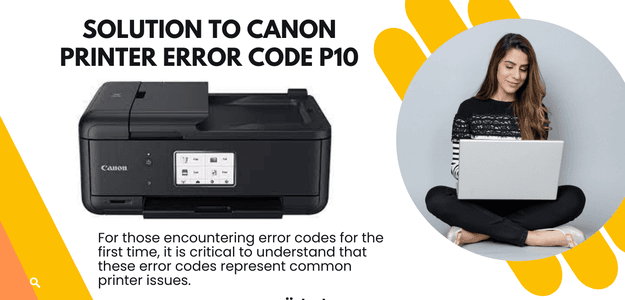 Troubleshooting Canon Printer Error Code P10: Causes and Solutions