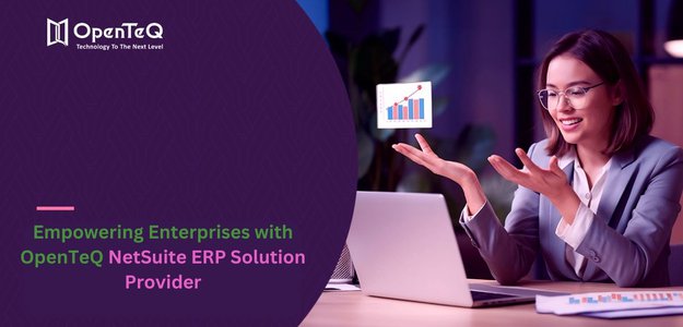 Empowering Enterprises with OpenTeQ NetSuite ERP Solution Provider