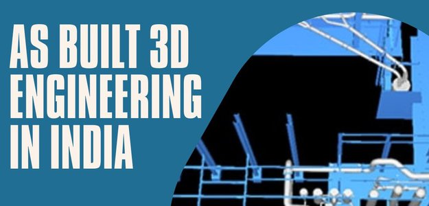 Reliable As Built 3D Engineering In India-SixDIndia.