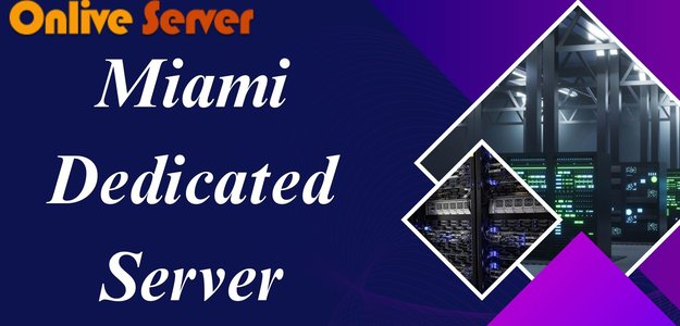 Top Features of Miami Dedicated Server