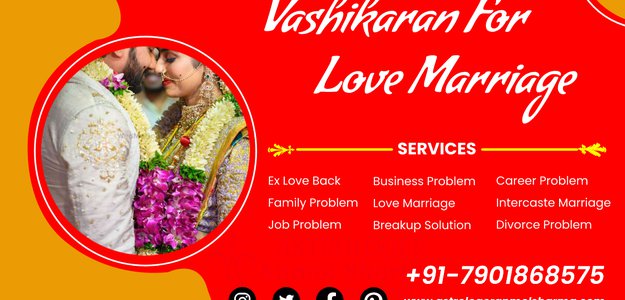 Vashikaran For Love Marriage - Love Marriage Prediction Astrologer | Call Now +91-7901868575