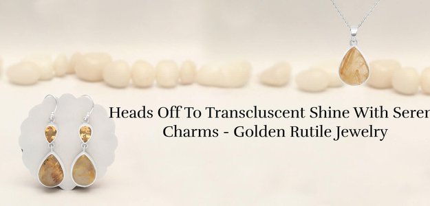 Radiant Charms: Captivating Golden Rutile Jewelry for Alluring Style