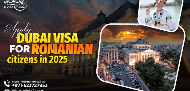 Dubai Visa For Romanian Citizens In 2025