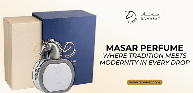 Masar Perfume: Where Tradition Meets Modernity in Every Drop