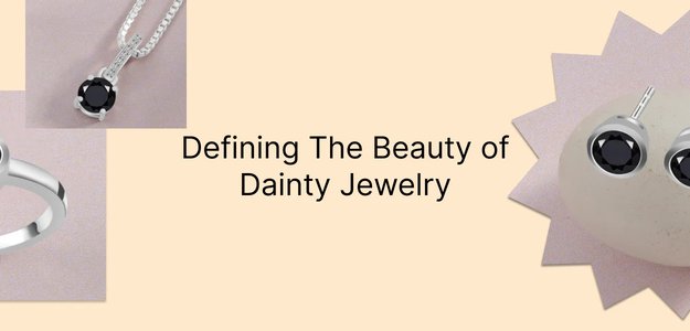 Why Dainty Jewelry Should Be in Your Collection - All You Need to Know