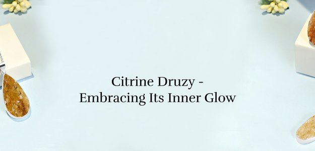 Citrine Druzy: Discovering Its Inner Radiance