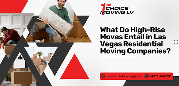 What Do High-Rise Moves Entail in Las Vegas Residential Moving Companies?