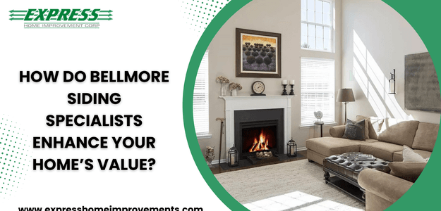 How Do Bellmore Siding Specialists Enhance Your Home’s Value?
