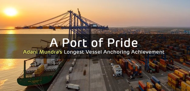 A Port of Pride: Adani Mundra's Longest Vessel Anchoring Achievement