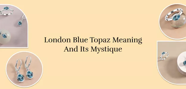 Uncovering London Blue Topaz Meaning, Healing Properties, And Cleaning Process