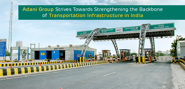 Adani Group Strives Towards Strengthening the Backbone of Transportation Infrastructure in India