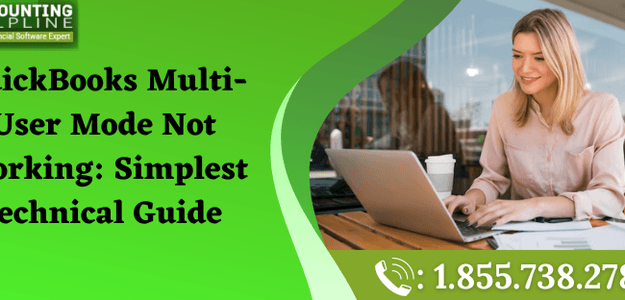 QuickBooks Multi-User Mode Not Working: Simplest Technical Guide