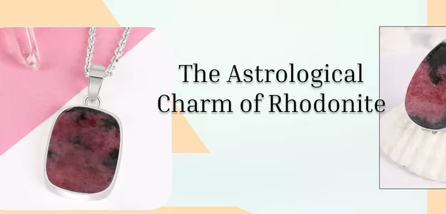 Unveiling Rhodonite Meaning, Astrological Benefits, & Healing Properties