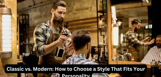 Classic vs. Modern: How to Choose a Style That Fits Your Personality