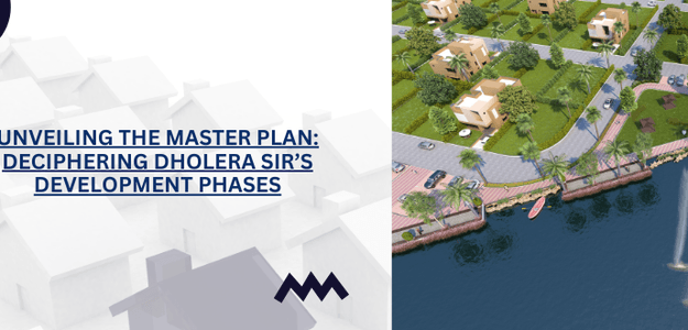 Unveiling the Master Plan: Deciphering Dholera SIR’s Development Phases