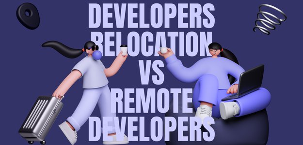 Hiring Remote Developers Vs. Developer Relocation — What To Choose in 2023?