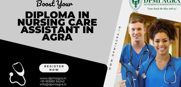 Why Agra is the Perfect Place to Earn Your Nursing Care Assistant Diploma