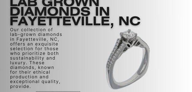 Lab Grown Diamonds In Fayetteville, NC