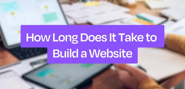 How long does it take to develop a website?