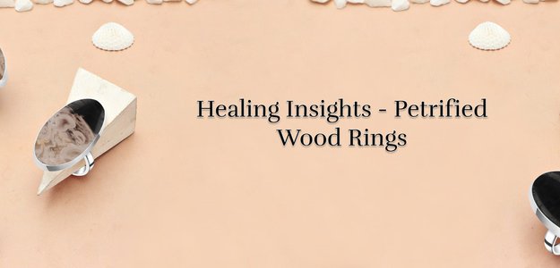 Petrified Wood Rings - What Healing Benefits to Expect & Professional Tips for Cleansing