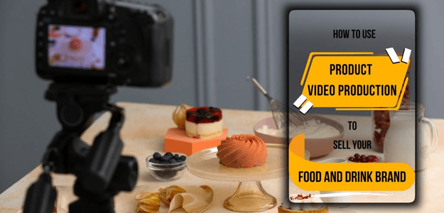 How to Use Product Video Production to Sell Your Food and Drink Brand