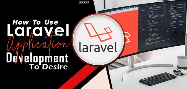 How to use Laravel application development to desire