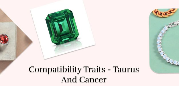 Understanding The Charismatic Taurus And Cancer Compatibility In Partnerships